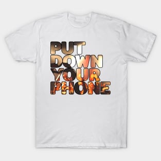 Put Down Your Phone #3 T-Shirt